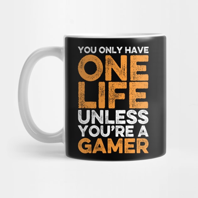 You Only Have One Life Unless You’re A Gamer, Funny Gamers Gift for Gaming Nerds by DragonTees